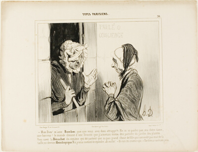 "- My God! Madame Bombec, what happened to you? - Don't mention it, my dear, it's horrible. The world is going from bad to worse, I would rather be janitor at the botanical garden! You know that Bézuchet from the fifth floor, the one that always insists that her good-for-nothing daughter who is fat around the hips has become..... I only replied: Ah, well! - And that's the person who… - Of course, even a blind man can see that!,” plate 30 from Types Parisiens